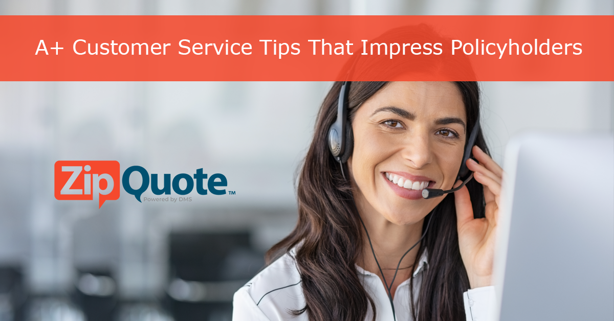 A+ Customer Service Tips That Impress Policyholders by ZipQuote
