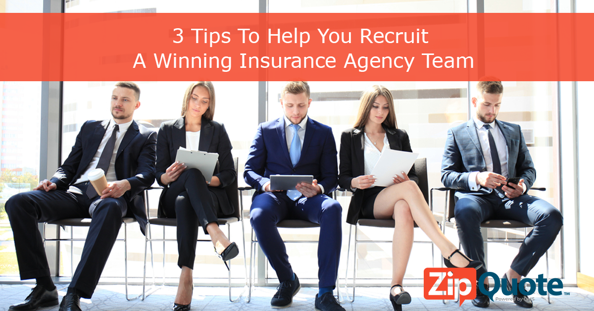 3 Tips To Help You Recruit A Winning Insurance Agency Team by ZipQuote
