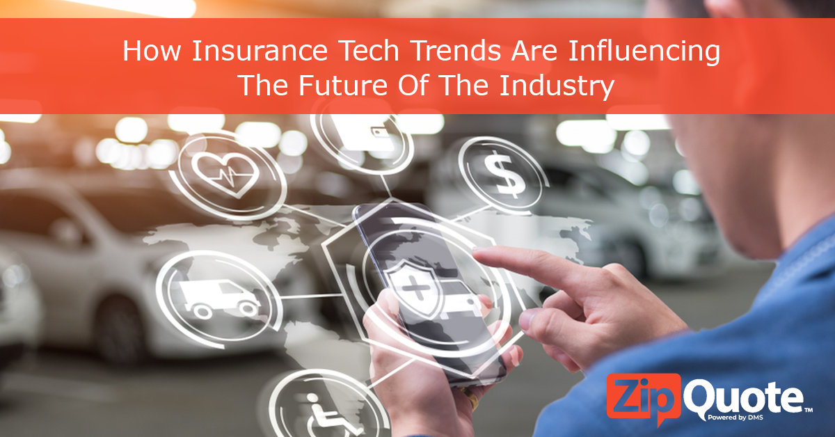 How Insurance Tech Trends Are Influencing The Future Of The Industry by The ZipQuote Success Team