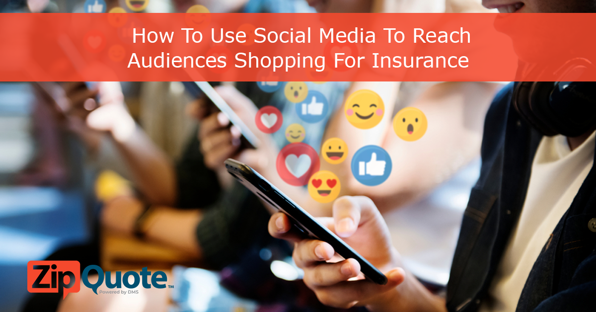 How To Use Social Media To Reach Audiences Shopping For Insurance by ZipQuote