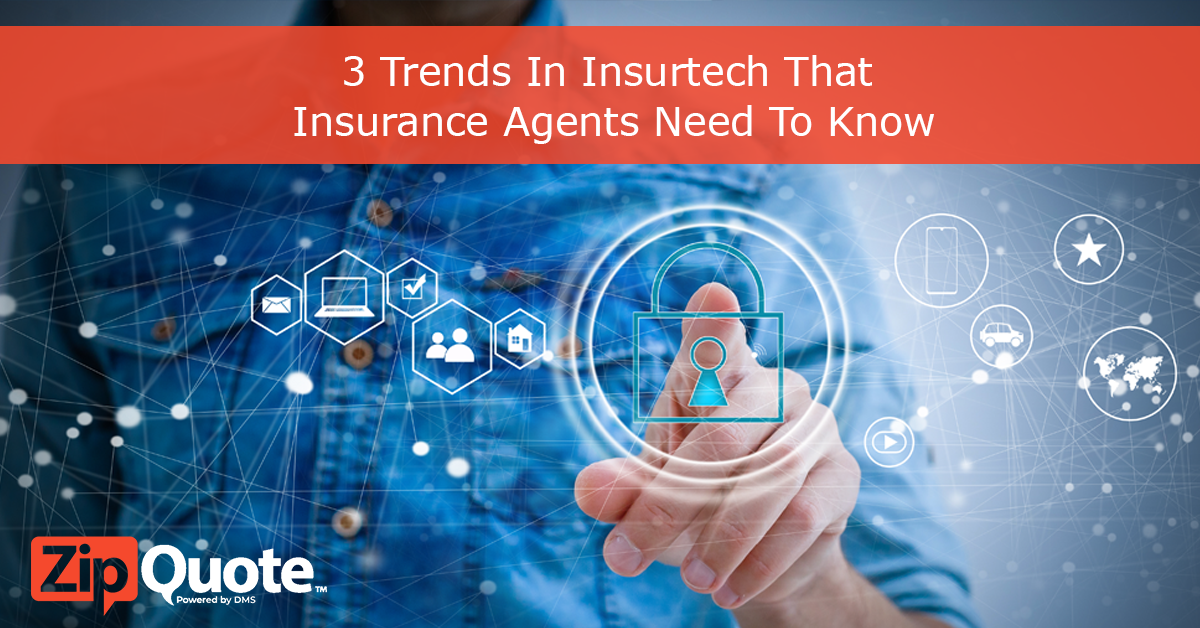 3 Trends In Insurtech That Insurance Agents Need To Know