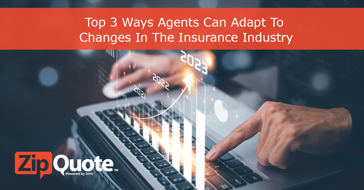 Top 3 Ways Agents Can Adapt To Changes In The Insurance Industry by ZipQuote