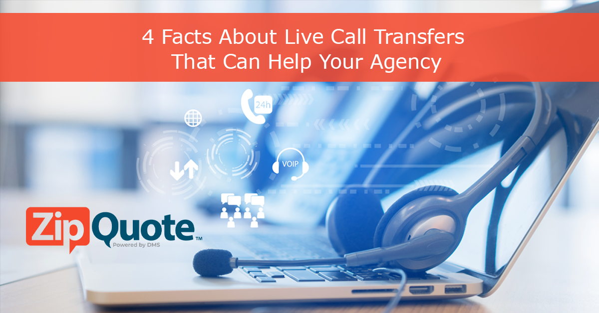 4 Facts About Live Call Transfers That Can Help Your Agency by ZipQuote