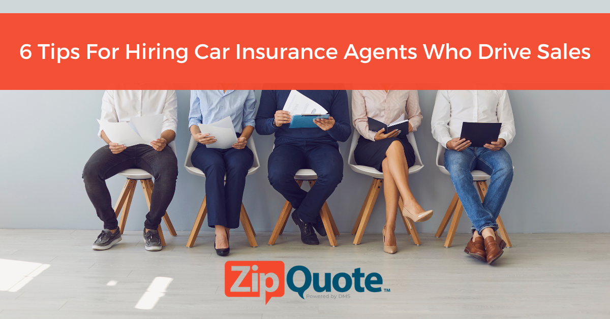 6 Tips For Hiring Car Insurance Agents Who Drive Sales by ZipQuote