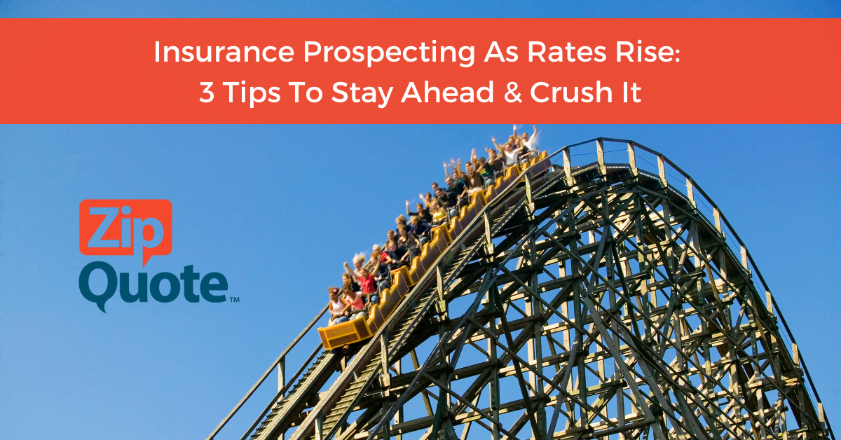 Insurance Prospecting As Rates Rise: 3 Tips To Stay Ahead & Crush It by ZipQuote