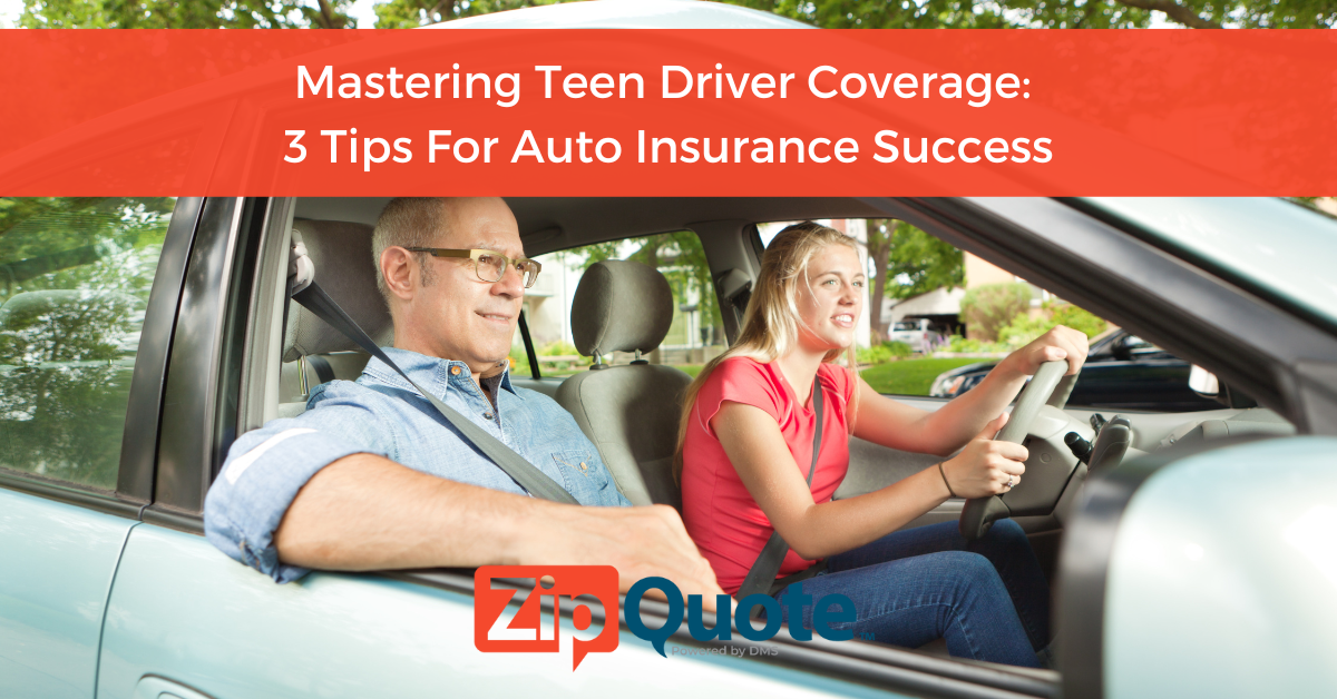 Mastering Teen Driver Coverage: 3 Tips For Auto Insurance Success by ZipQuote